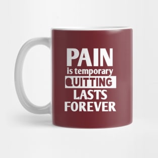 pain is temporary quitting lasts forever Mug